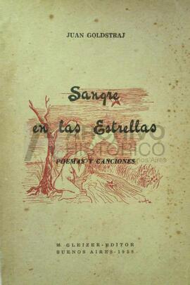 Goldstraj, Juan (1958). Sangre en las estrellas (poesías y canciones). Buenos Aires, Gleizer.