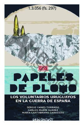 Papeles de plomo. Los voluntarios uruguayos en la Guerra de España. Sergio Yanes, Carlos Marín y ...
