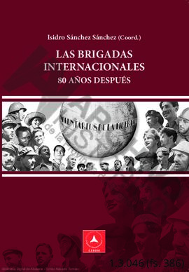 Las Brigadas internacionales 80 años después. Isidro Sanchéz Sanchéz (coordinador). 2019. Pag. 386